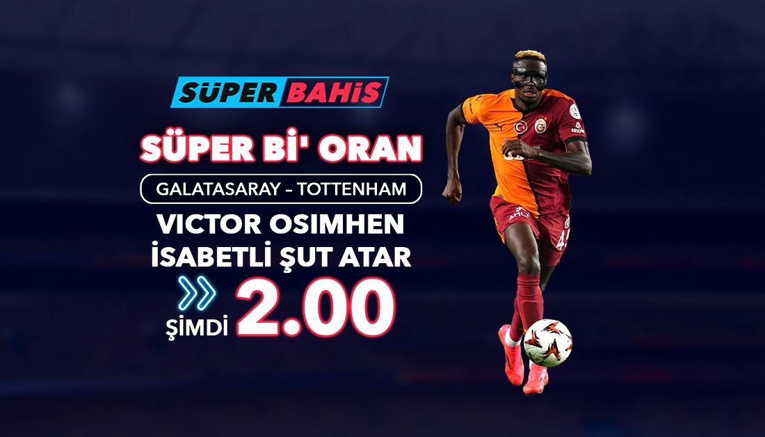 Süperbahis Süper Oran, Galatasaray Totenham Maçı Bonusu